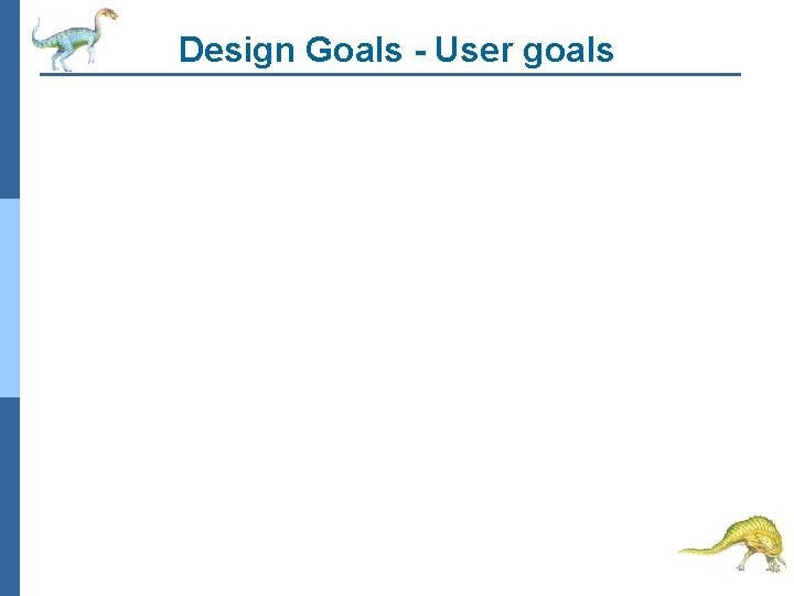 Design Goals - User goals 