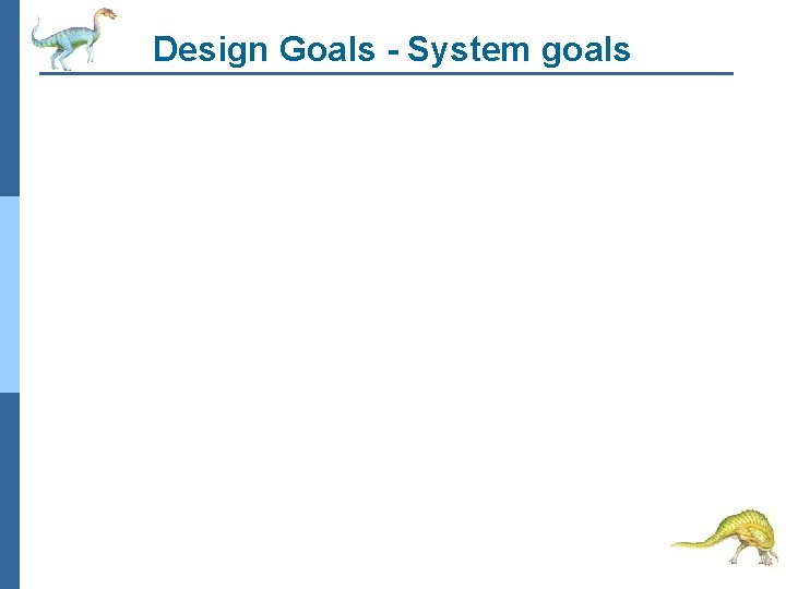 Design Goals - System goals 