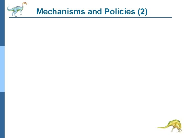 Mechanisms and Policies (2) 