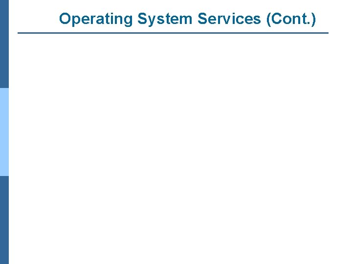 Operating System Services (Cont. ) 