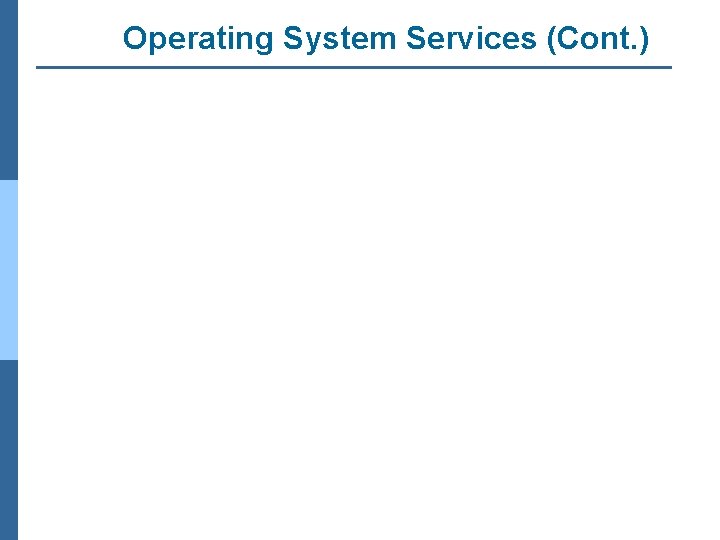Operating System Services (Cont. ) 