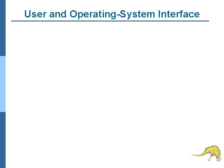 User and Operating-System Interface 