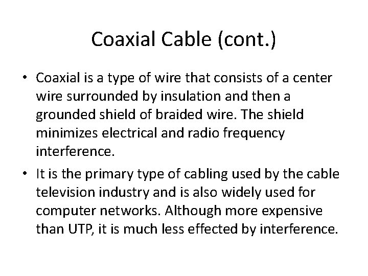 Coaxial Cable (cont. ) • Coaxial is a type of wire that consists of