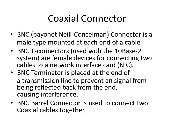 Coaxial Connector • BNC (bayonet Neill-Concelman) Connector is a male type mounted at each