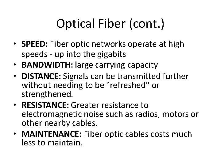 Optical Fiber (cont. ) • SPEED: Fiber optic networks operate at high speeds -