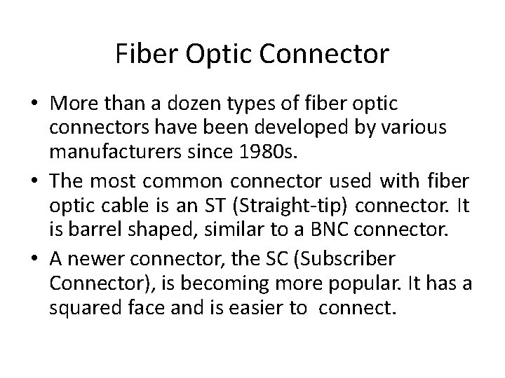 Fiber Optic Connector • More than a dozen types of fiber optic connectors have