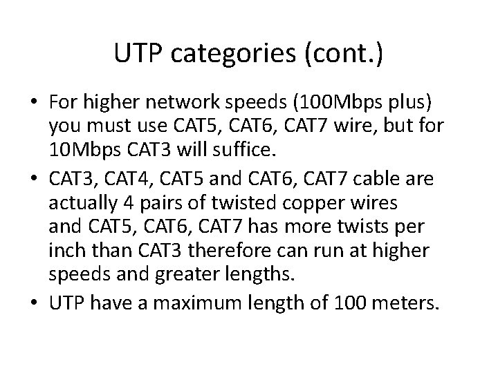 UTP categories (cont. ) • For higher network speeds (100 Mbps plus) you must