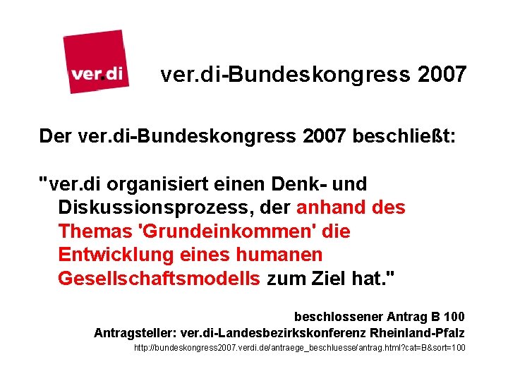 ver. di-Bundeskongress 2007 Der ver. di-Bundeskongress 2007 beschließt: "ver. di organisiert einen Denk- und