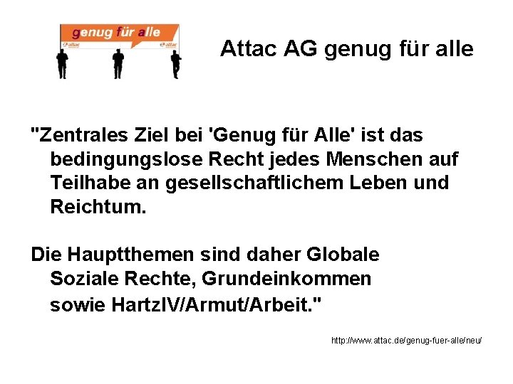 Attac AG genug für alle "Zentrales Ziel bei 'Genug für Alle' ist das bedingungslose