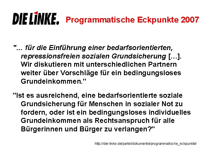 Programmatische Eckpunkte 2007 "… für die Einführung einer bedarfsorientierten, repressionsfreien sozialen Grundsicherung […]. Wir