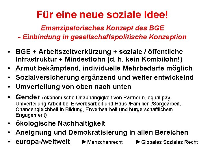 Für eine neue soziale Idee! Emanzipatorisches Konzept des BGE - Einbindung in gesellschaftspolitische Konzeption