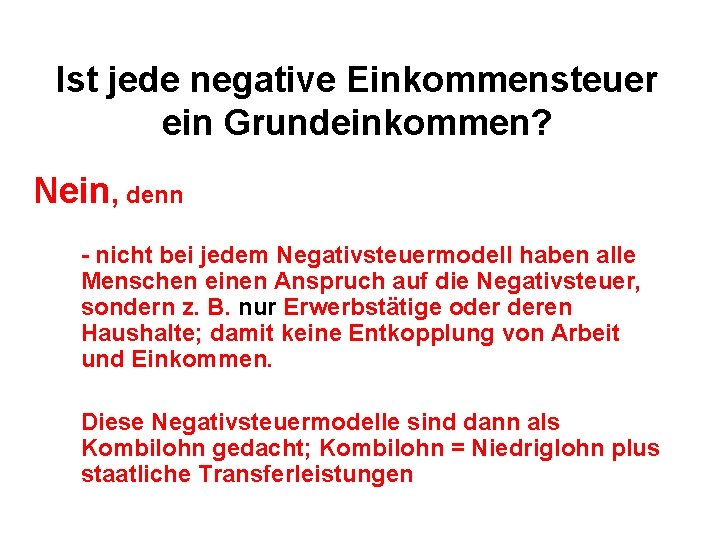 Ist jede negative Einkommensteuer ein Grundeinkommen? Nein, denn - nicht bei jedem Negativsteuermodell haben