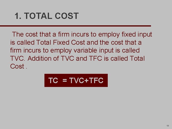 1. TOTAL COST The cost that a firm incurs to employ fixed input is