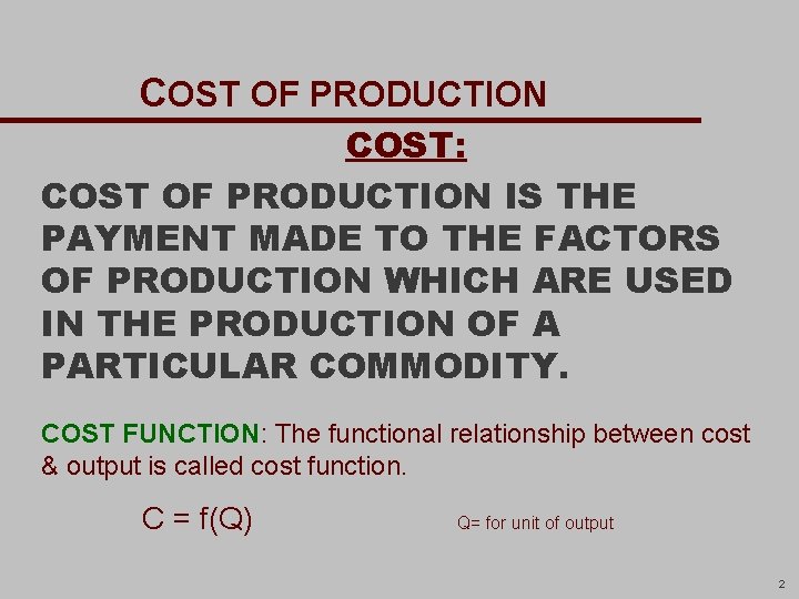 COS COST OF PRODUCTION COST: COST OF PRODUCTION IS THE PAYMENT MADE TO THE