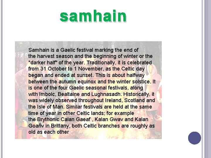 samhain Samhain is a Gaelic festival marking the end of the harvest season and