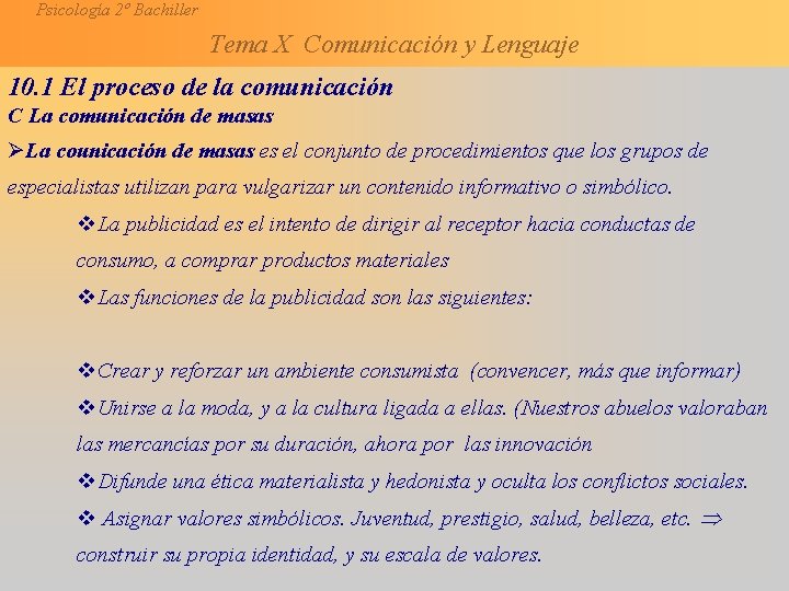 Psicología 2º Bachiller Tema X Comunicación y Lenguaje 10. 1 El proceso de la