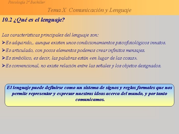 Psicología 2º Bachiller Tema X Comunicación y Lenguaje 10. 2 ¿Qué es el lenguaje?