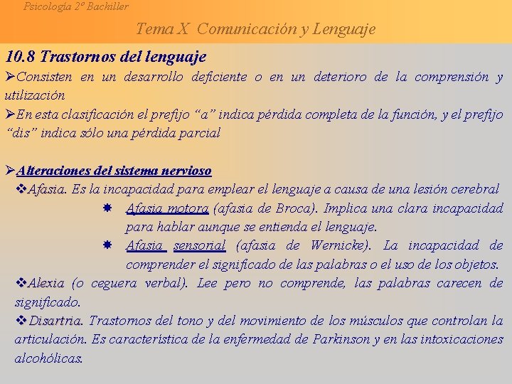 Psicología 2º Bachiller Tema X Comunicación y Lenguaje 10. 8 Trastornos del lenguaje ØConsisten