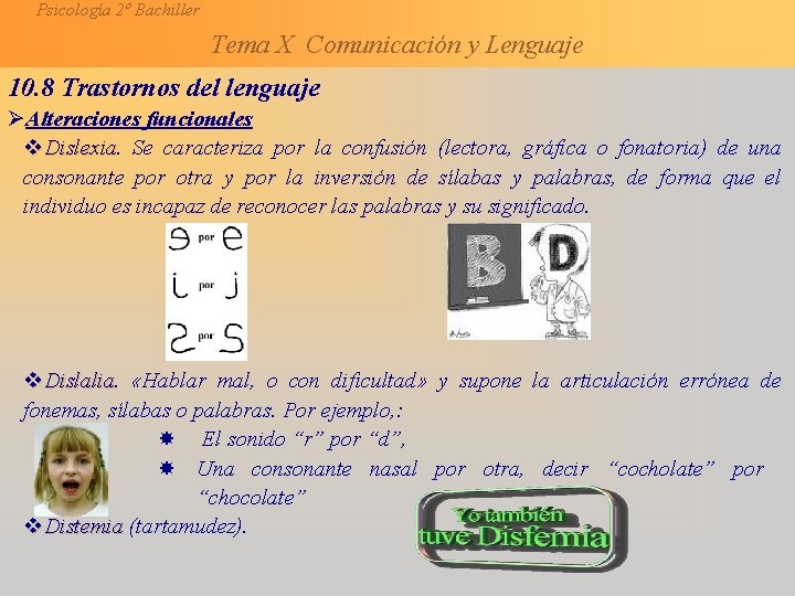 Psicología 2º Bachiller Tema X Comunicación y Lenguaje 10. 8 Trastornos del lenguaje ØAlteraciones