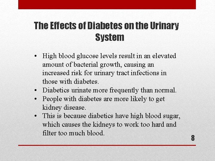 The Effects of Diabetes on the Urinary System • High blood glucose levels result