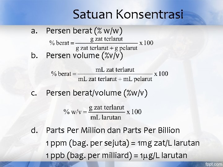 Satuan Konsentrasi a. Persen berat (% w/w) b. Persen volume (%v/v) c. Persen berat/volume