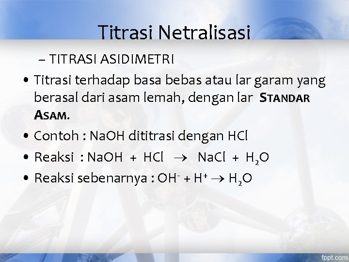 Titrasi Netralisasi – TITRASI ASIDIMETRI • Titrasi terhadap basa bebas atau lar garam yang