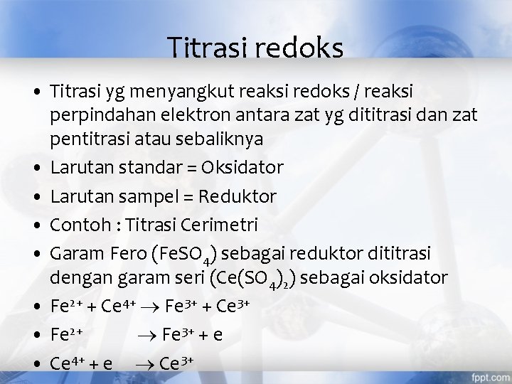 Titrasi redoks • Titrasi yg menyangkut reaksi redoks / reaksi perpindahan elektron antara zat