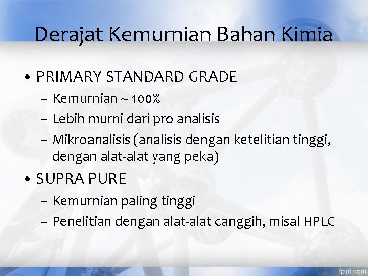 Derajat Kemurnian Bahan Kimia • PRIMARY STANDARD GRADE – Kemurnian 100% – Lebih murni