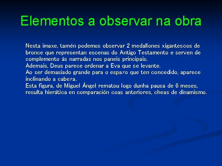 Elementos a observar na obra Nesta imaxe, tamén podemos observar 2 medallones xigantescos de