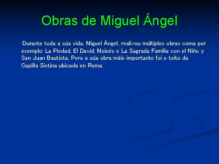 Obras de Miguel Ángel Durante toda a súa vida, Miguel Ángel, realizou múltiples obras