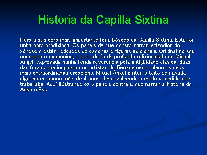 Historia da Capilla Sixtina Pero a súa obra máis importante foi a bóveda da