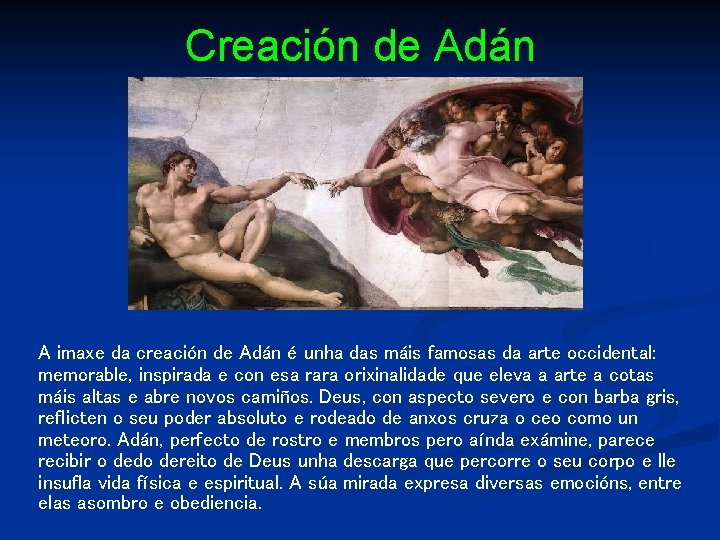 Creación de Adán A imaxe da creación de Adán é unha das máis famosas