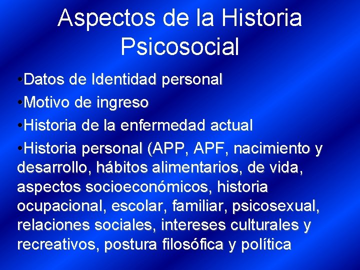 Aspectos de la Historia Psicosocial • Datos de Identidad personal • Motivo de ingreso