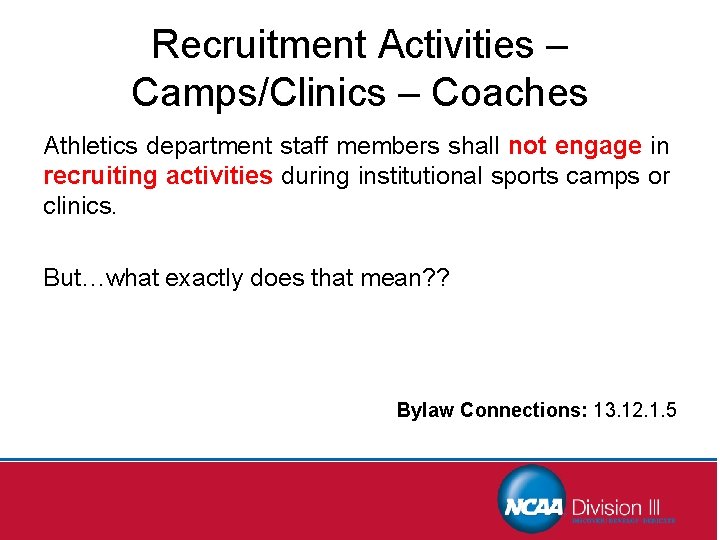 Recruitment Activities – Camps/Clinics – Coaches Athletics department staff members shall not engage in