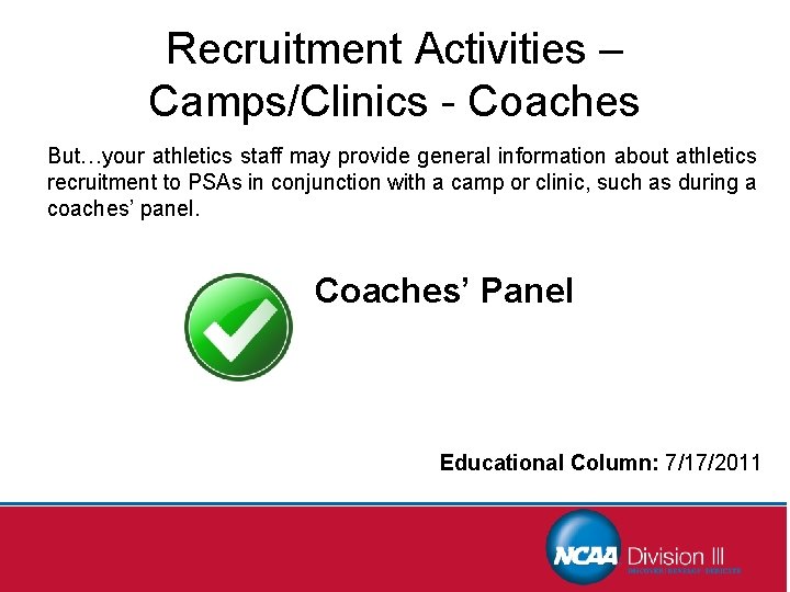 Recruitment Activities – Camps/Clinics - Coaches But…your athletics staff may provide general information about