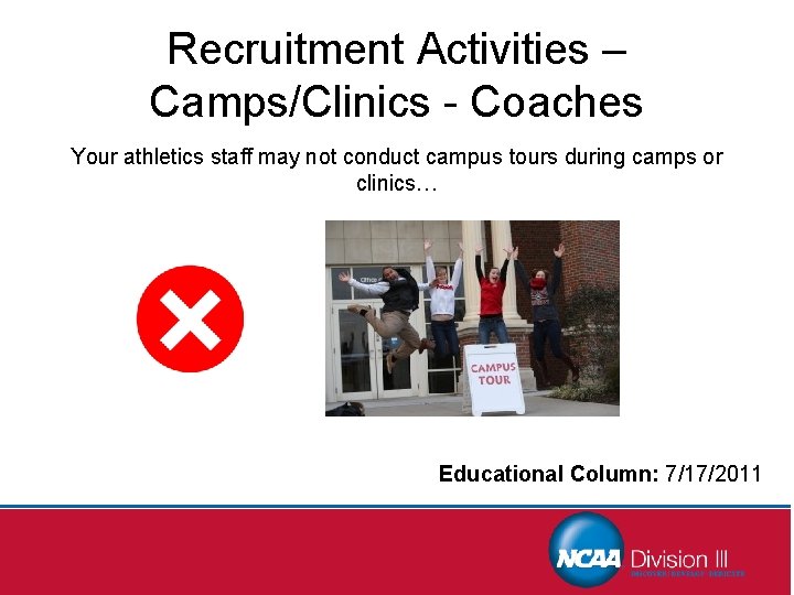 Recruitment Activities – Camps/Clinics - Coaches Your athletics staff may not conduct campus tours