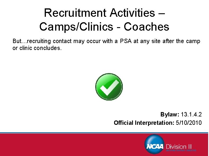 Recruitment Activities – Camps/Clinics - Coaches But…recruiting contact may occur with a PSA at