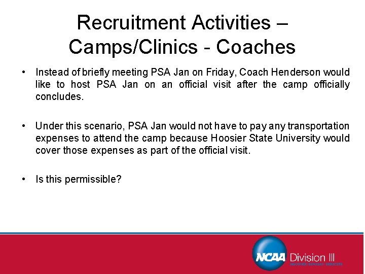 Recruitment Activities – Camps/Clinics - Coaches • Instead of briefly meeting PSA Jan on
