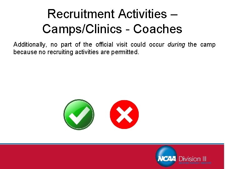 Recruitment Activities – Camps/Clinics - Coaches Additionally, no part of the official visit could