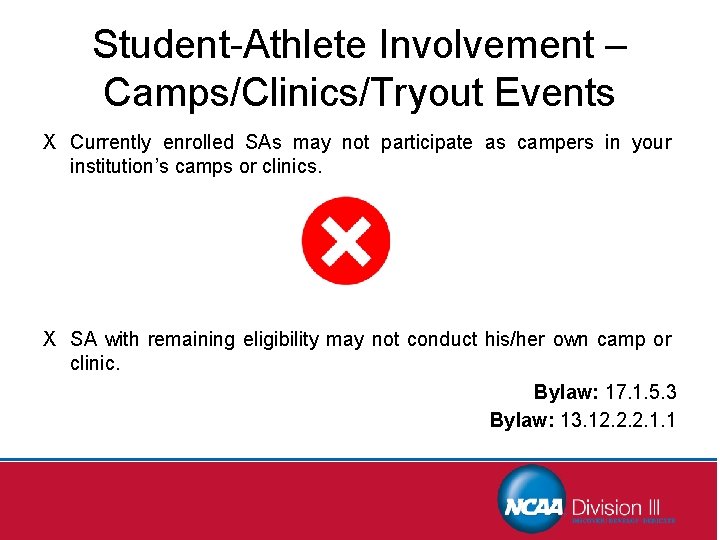 Student-Athlete Involvement – Camps/Clinics/Tryout Events X Currently enrolled SAs may not participate as campers