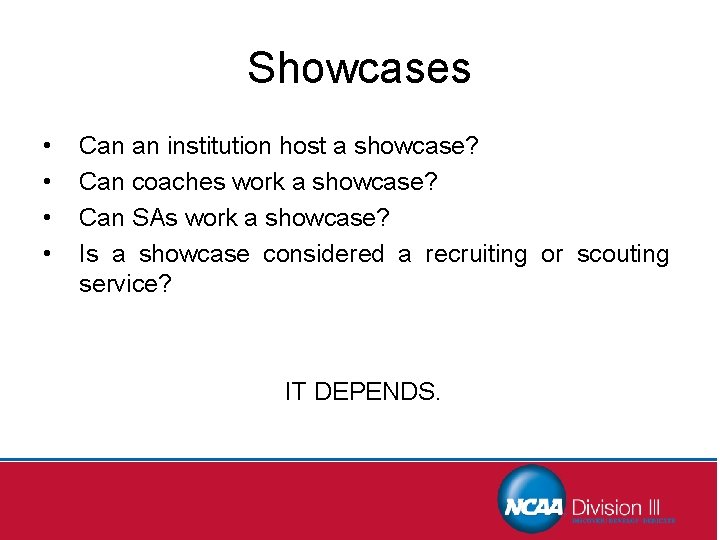 Showcases • • Can an institution host a showcase? Can coaches work a showcase?