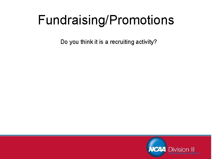 Fundraising/Promotions Do you think it is a recruiting activity? 