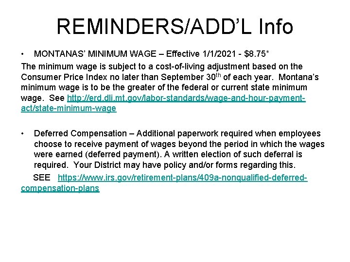 REMINDERS/ADD’L Info • MONTANAS’ MINIMUM WAGE – Effective 1/1/2021 - $8. 75* The minimum