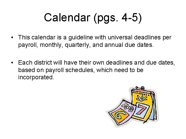 Calendar (pgs. 4 -5) • This calendar is a guideline with universal deadlines per
