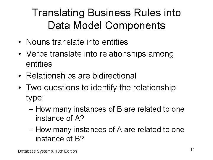 Translating Business Rules into Data Model Components • Nouns translate into entities • Verbs