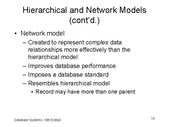 Hierarchical and Network Models (cont’d. ) • Network model – Created to represent complex