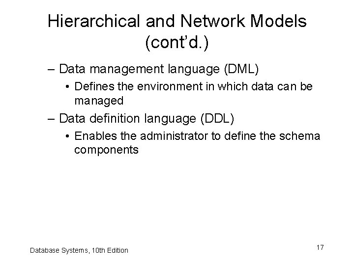 Hierarchical and Network Models (cont’d. ) – Data management language (DML) • Defines the