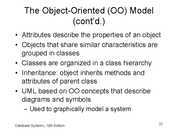 The Object-Oriented (OO) Model (cont’d. ) • Attributes describe the properties of an object
