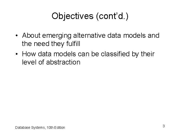Objectives (cont’d. ) • About emerging alternative data models and the need they fulfill