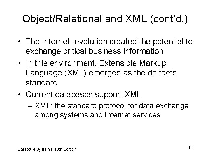 Object/Relational and XML (cont’d. ) • The Internet revolution created the potential to exchange